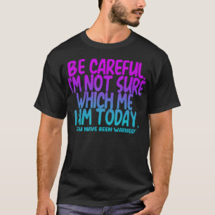 T-shirt Faites attention, JE NE Suis Pas Certain Quelle Mo