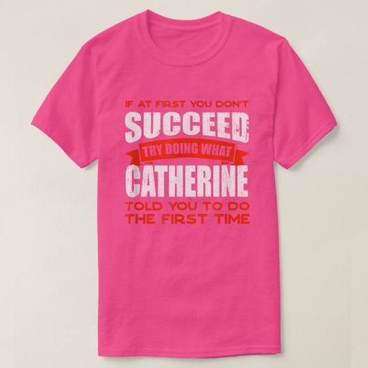 T-shirt Faites ce que Catherine vous a dit faire Amis Nom  (Design devant)