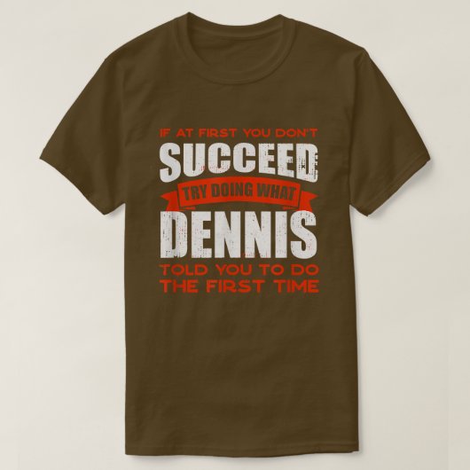 T-shirt Faites ce que Dennis vous a dit faire Amis Nom Bud (Design devant)