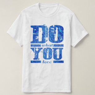 T-shirt FAITES ce que VOUS aimez