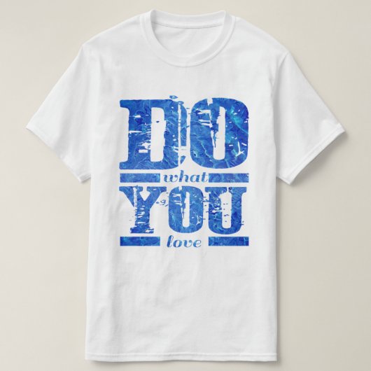 T-shirt FAITES ce que VOUS aimez (Design devant)