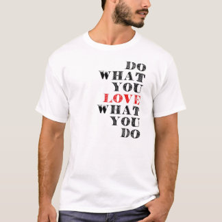 T-shirt Faites ce que vous aimez ce que vous faites