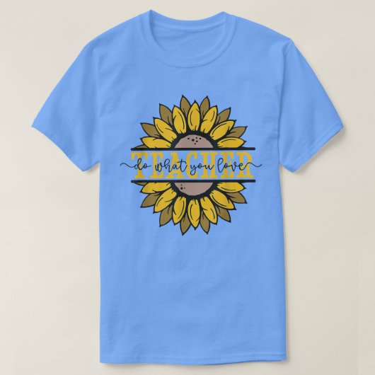 T-shirt Faites ce que vous aimez Motivation de l'enseignan (Design devant)