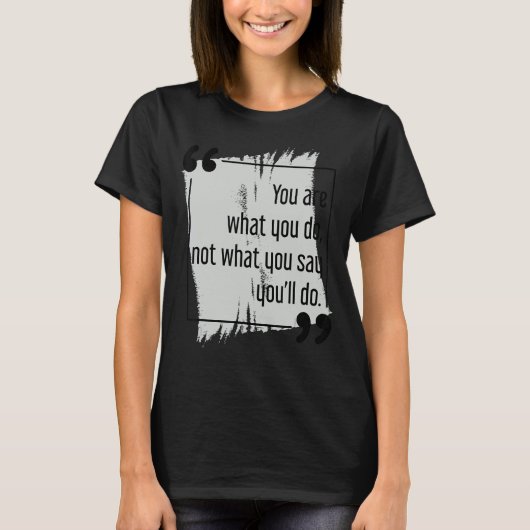 T-shirt Faites ce que vous dites Motivation Objectif Défin (Devant)