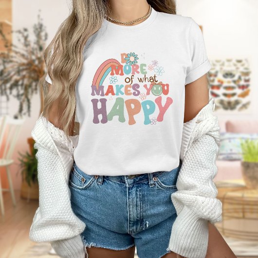 T-shirt Faites Ce Qui Vous Rend Heureux, Chemise Fleur, Co
