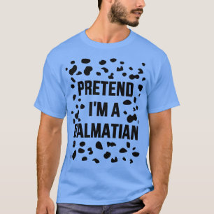 T-shirt Faites comme si je suis un chien dalmate drôle par