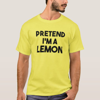 T-shirt Faites comme si je suis un costume de citron Lazy 