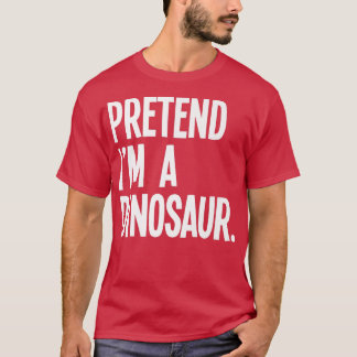T-shirt Faites comme si je suis un Dinosaure Drôle Hallowe