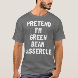 T-shirt Faites comme si je suis un haricot vert Casserole