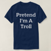 T-shirt Faites comme si je suis une fête costumée à Troll (Design devant)