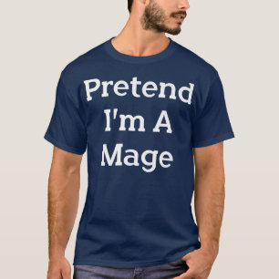 T-shirt Faites comme si je suis une fête costumée Mage Laz