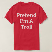 T-shirt Faites comme si je suis une fête costumée Troll Dr (Design devant)