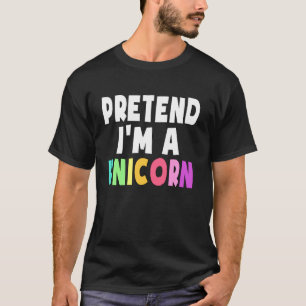 T-shirt Faites comme si je suis une licorne Costume Hallow