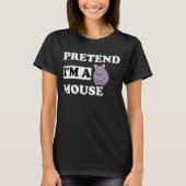 T-shirt Faites comme si je suis une souris souris souris s (Devant)
