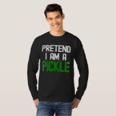 T-shirt Faites comme si j'étais un cornichon (Devant entier)