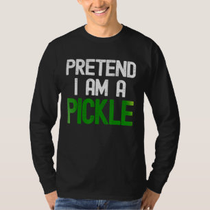 T-shirt Faites comme si j'étais un cornichon