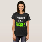 T-SHIRT FAITES COMME SI J'ÉTAIS UN CORNICHON (Devant entier)