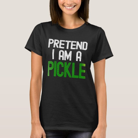 T-shirt Faites comme si j'étais un cornichon (Devant)