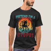 T-SHIRT FAITES COMME SI J'ÉTAIS UNE PIEUVRE   (Devant)