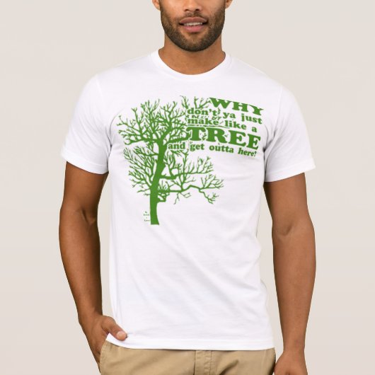 T-shirt Faites comme un arbre ! (Devant)