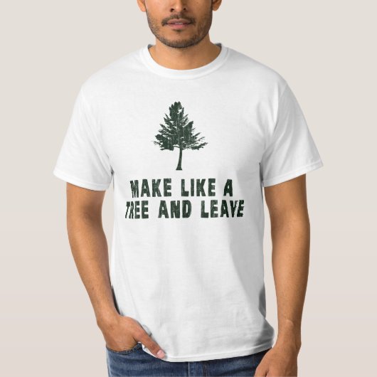 T-shirt Faites comme un arbre et partez (Devant)