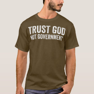 T-shirt Faites confiance à Dieu pas au gouvernement