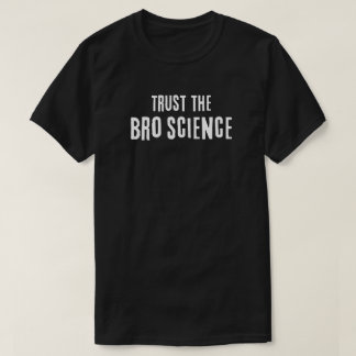 T-shirt Faites confiance à la science du Bro