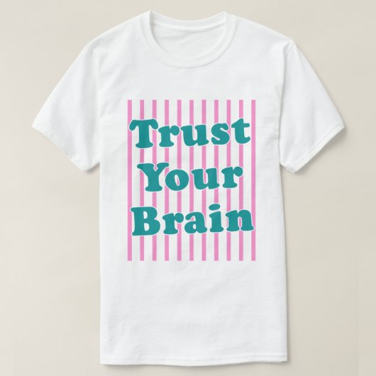 T-shirt Faites Confiance À Votre Cerveau Rayures Rétro (Design devant)