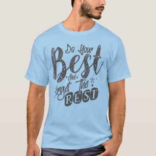 T-shirt Faites de votre mieux et oubliez le reste, Inspira