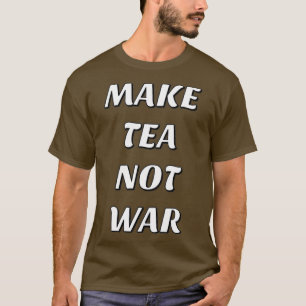 T-SHIRT FAITES DU THÉ PAS LA GUERRE 20