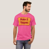 T-shirt Faites en sorte que cela arrive (Devant entier)