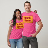 T-shirt Faites en sorte que cela arrive (Unisexe)