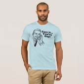 T-shirt Faites- facelui, vous sont gais (Devant entier)