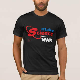 T-shirt Faites la guerre de la Science pas