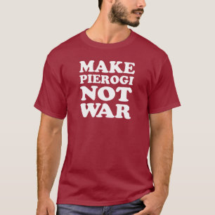 T-shirt Faites la guerre de Pierogi pas (SUR l'OBSCURITÉ)