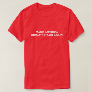 T-SHIRT FAITES L'AMÉRIQUE GRANDE-BRETAGNE ENCORE