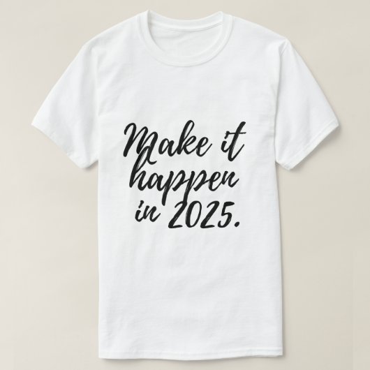 T-shirt Faites-le arriver en 2025 (Design devant)