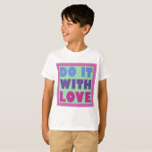 T-shirt Faites-Le Avec Amour (Devant entier)