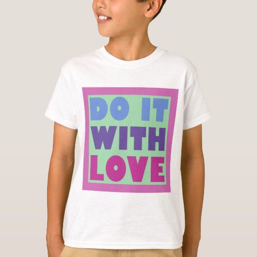 T-shirt Faites-Le Avec Amour (Devant)