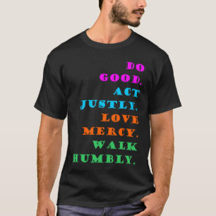T-shirt Faites le bien Agir Justement Amour Mercy Marcher