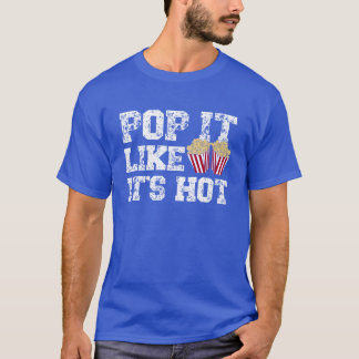 T-shirt Faites-le éclater comme du pop-corn chaud Amateur