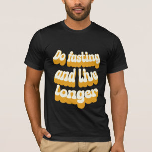 T-shirt Faites le jeûne et vivez plus longtemps