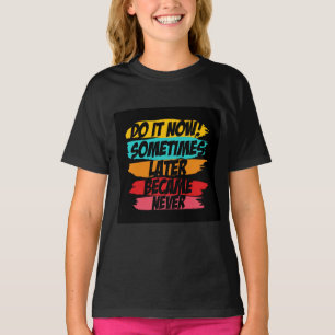 T-shirt faites-le maintenant plus tard jamais venu
