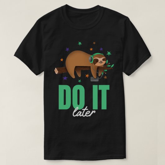 T-shirt Faites-Le Plus Tard Drôle Musique Sloth Lazy (Design devant)