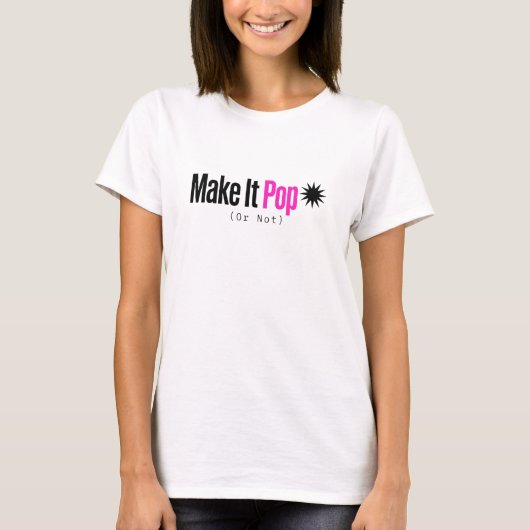 T-shirt Faites-le Pop (Ou Pas) - Conception de Commentaire (Devant)