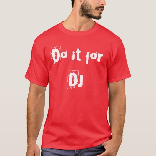 T-shirt Faites-le pour le DJ (Devant)
