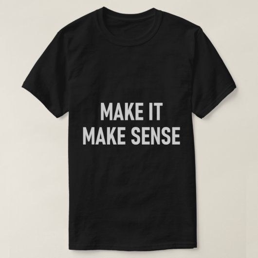 T-shirt Faites-Le Senser, Drôle, Blagues, Sarcastique Dire (Design devant)