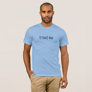 T-shirt "Faites-moi confiance"