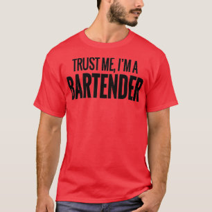 T-SHIRT FAITES-MOI CONFIANCE I39M A BARTENDER FUNNY TEE -