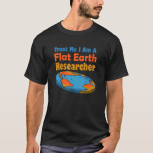 T-shirt Faites-moi confiance Im A Flat Earth Chercheur - F